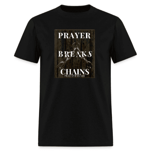Prayer Breaks Chains T-Shirt
